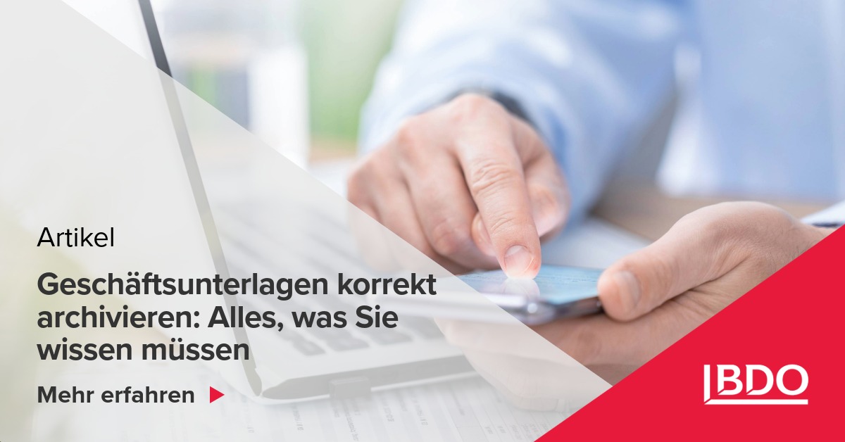 Belegaufbewahrung in der Schweiz - Fristen & Pflichten - BDO